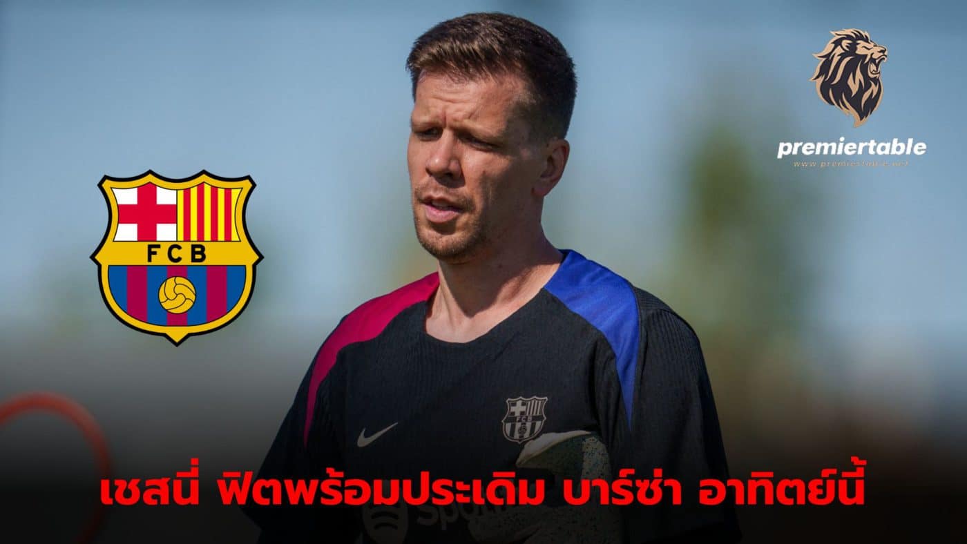 Wojciech Szczesny is fit and ready to guard for Barcelona in the game against Sevilla.